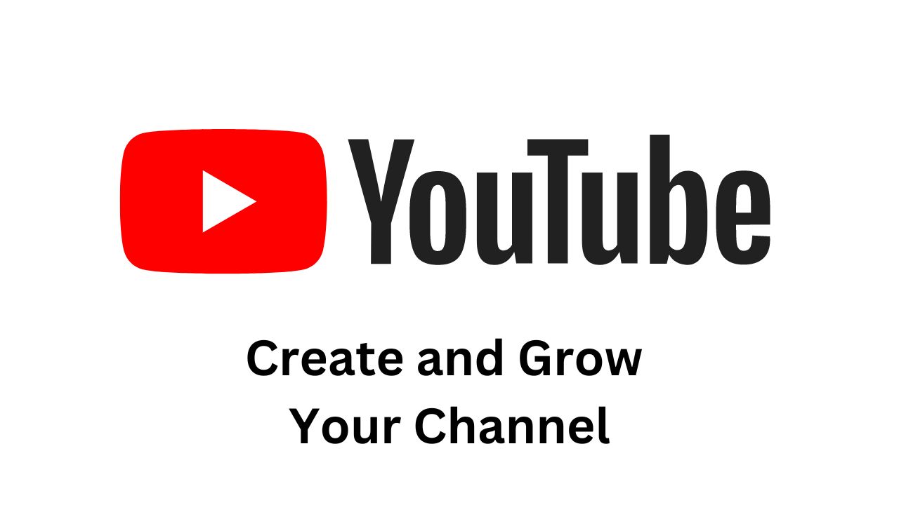 YouTube Basics: Create and Grow Your Channel